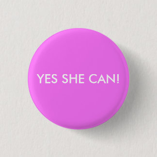 YES SHE CAN! 3 CM ROUND BADGE