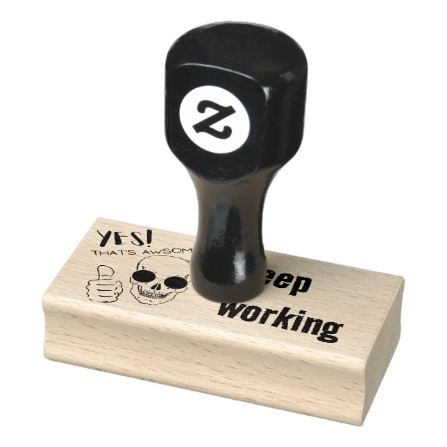 yes, that awsome, keep working rubber stamp (Stamp)