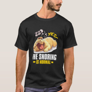 YES! THE SNORING IS NORMAL T-Shirt