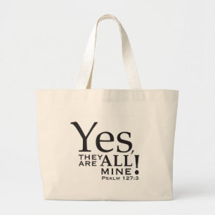 "Yes, they ARE all mine!" shirt Large Tote Bag
