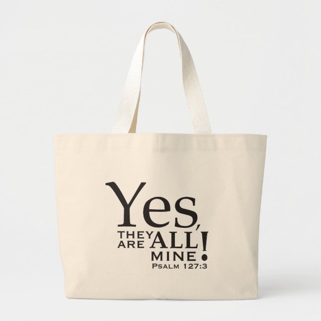 "Yes, they ARE all mine!" shirt Large Tote Bag (Front)