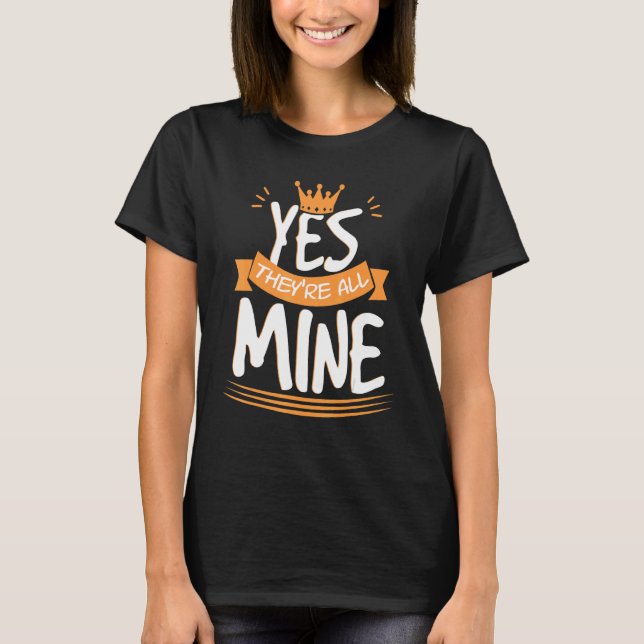 Yes They Are All Mine   Women Pride Mother Day Lov T-Shirt (Front)