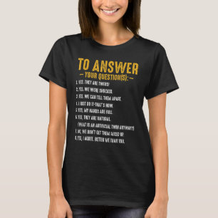 Yes They Are Twins Questions Funny Family Parents  T-Shirt