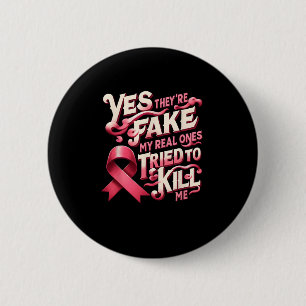 Yes They're Fake My Real Ones Pink Ribbon Breast C 6 Cm Round Badge