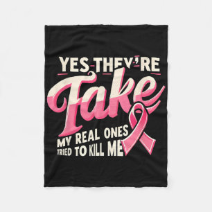 Yes They're Fake My Real Ones Pink Ribbon Cancer W Fleece Blanket