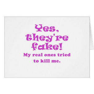 Yes They're Fake My Real Ones Tried to Kill Me