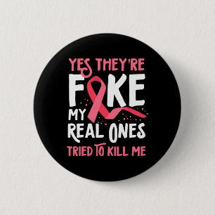 Yes They're Fake My Real Ones Tried To Kill Me Bre 6 Cm Round Badge