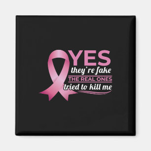 Yes They're Fake My Real Ones Tried To Kill Me Bre Magnet