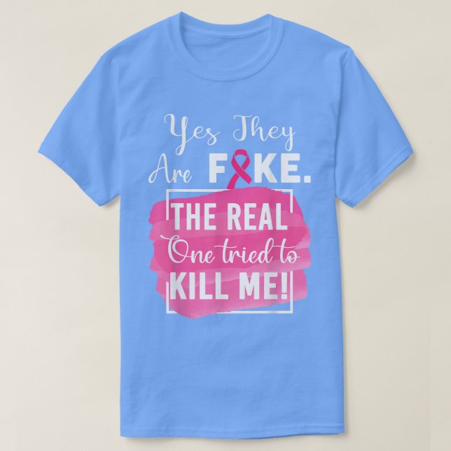 Yes They're Fake Pink Ribbon Breast Cancer Survivo T-Shirt (Design Front)