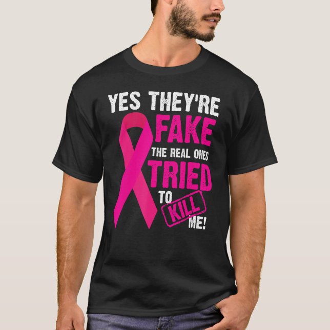 Yes They're Fake The Real Ones Tried To Kill Me Sh T-Shirt (Front)