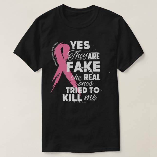 Yes They're Fake the Real Ones Tried to Kill Me Te T-Shirt (Design Front)