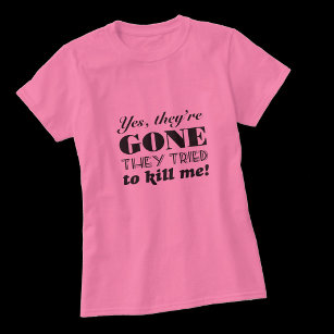 Yes, they're gone breast cancer mastectomy humour T-Shirt