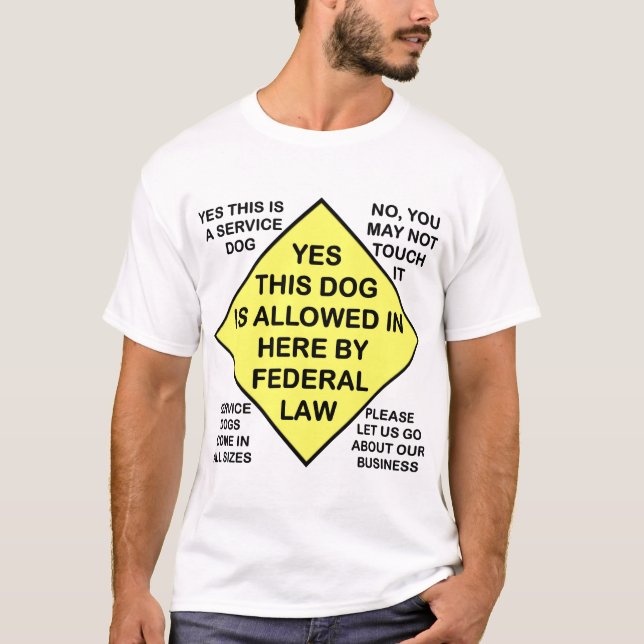 YES THIS DOG IS ALLOWED IN HERE T-Shirt (Front)