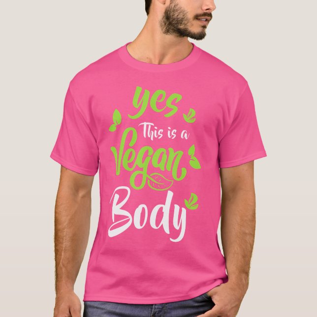 Yes This Is A Vegan Body Natural Bodybuilding T-Shirt (Front)