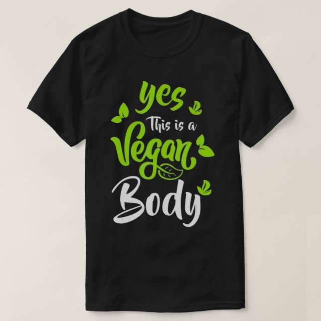 Yes This is A Vegan Body Natural Bodybuilding  T-Shirt (Design Front)