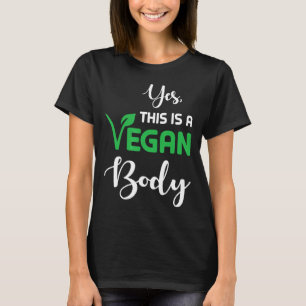 Yes This Is A Vegan Body Vegetarian Passion Gift F T-Shirt