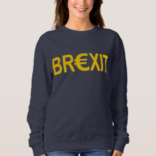 YES TO BREXIT, Brexit spelled with the euro symbol Sweatshirt
