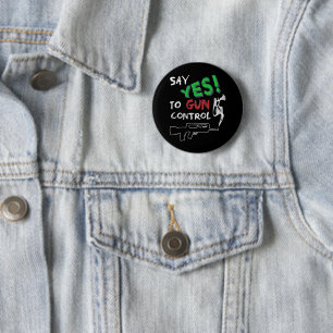 Yes to gun control  6 cm round badge