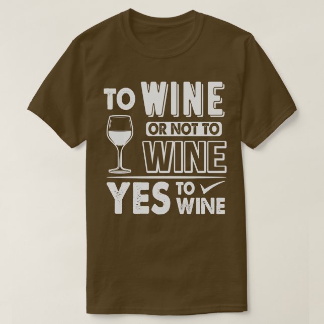 Yes To Wine Funny Wine Drinking T-Shirt (Design Front)
