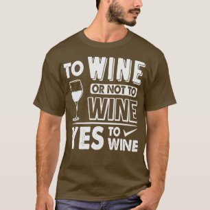 Yes To Wine Funny Wine Drinking T-Shirt