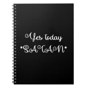 Yes Today Satan  Notebook