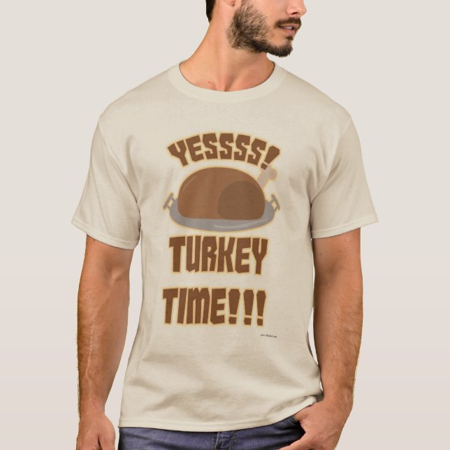 Yes Turkey Time Fun Thanksgiving Slogan T-Shirt (Front)