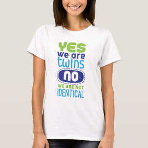 Yes We Are Twins No We Are Not Identical T-Shirt