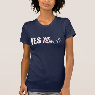Yes, We (Can) Did! President Obama, '08 T-Shirt