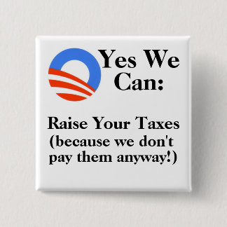 Yes We Can: Raise Your Taxes 15 Cm Square Badge