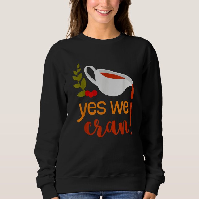 Yes We Cran Apparel Thanksgiving Turkey Gravy Fall Sweatshirt (Front)