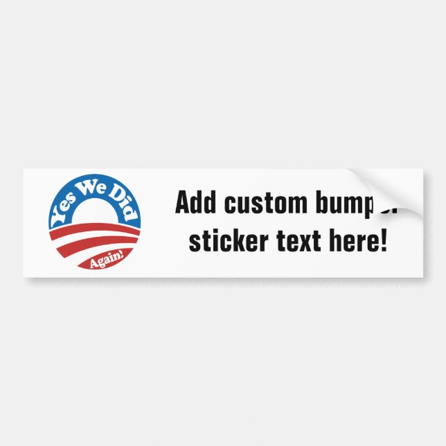 Yes We Did, Again! Bumper Sticker (Front)