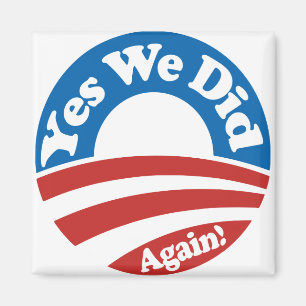 Yes We Did, Again! Magnet