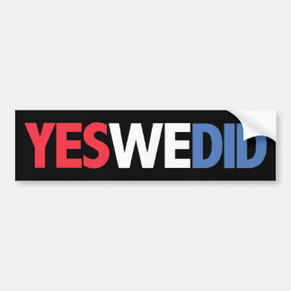Yes We Did! Bumper Sticker