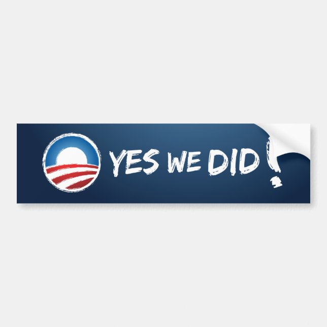Yes we did! bumper sticker (Front)