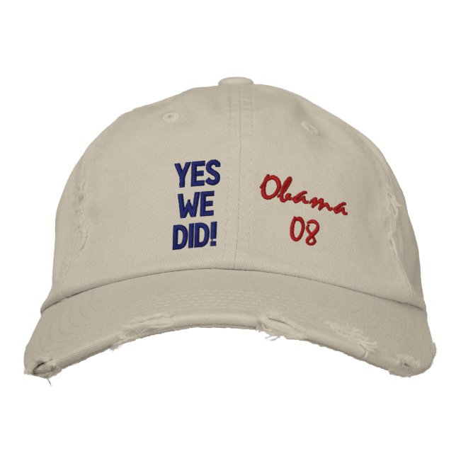 YES WE DID! Obama 08 Embroidered Hat (Front)
