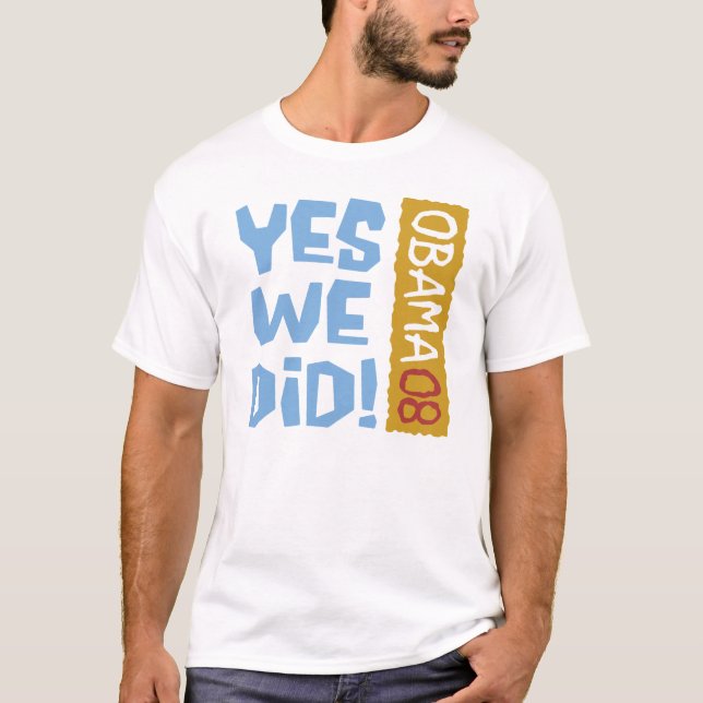Yes We Did T-shirt (Front)