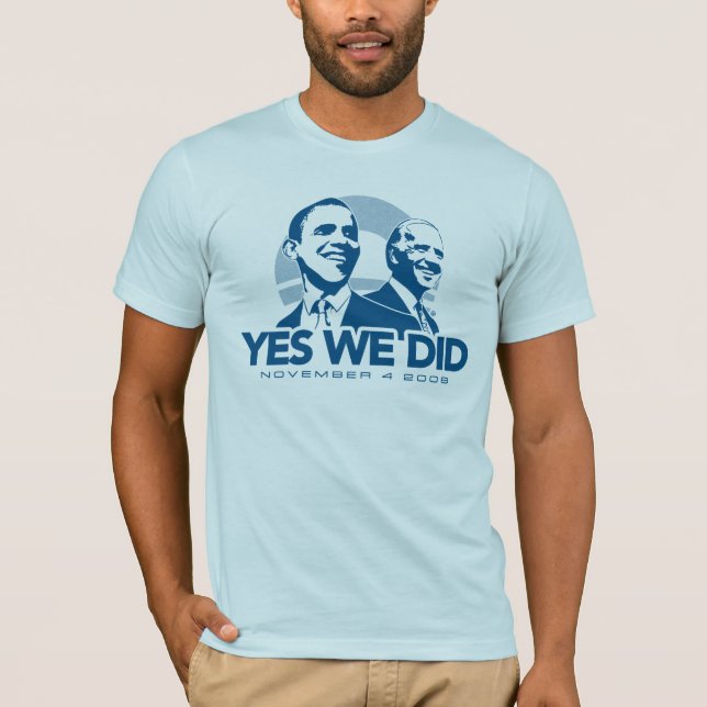 YES WE DID T-Shirt (Front)