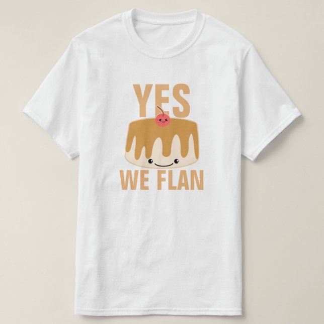 Yes We Flan T-Shirt (Design Front)