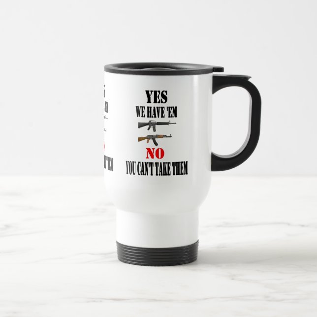 YES WE HAVE THEM TRAVEL MUG (Right)