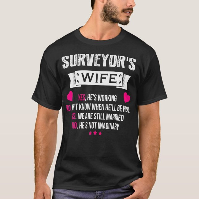 Yes We Still Married Wife Of Land Surveyor  T-Shirt (Front)