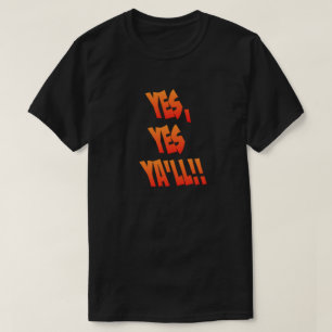 Yes, Yes Ya'll - T Shirt