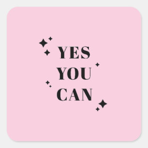 Yes You Can Inspirational Quote Square Sticker