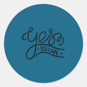 Yes You Can Women Men Youth Motivation Insrational Classic Round Sticker