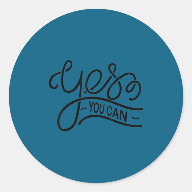 Yes You Can Women Men Youth Motivation Insrational Classic Round Sticker (Front)