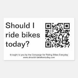 "Yes, you should ride bikes today."  Sticker