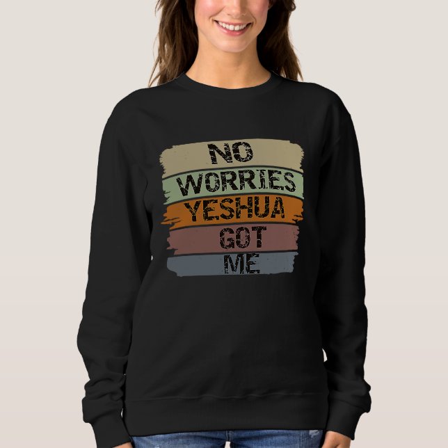 YESHUA Got Me Christian Religion Sweatshirt (Front)