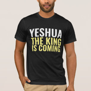 YESHUA THE KING IS COMING JESUS T-SHIRTS