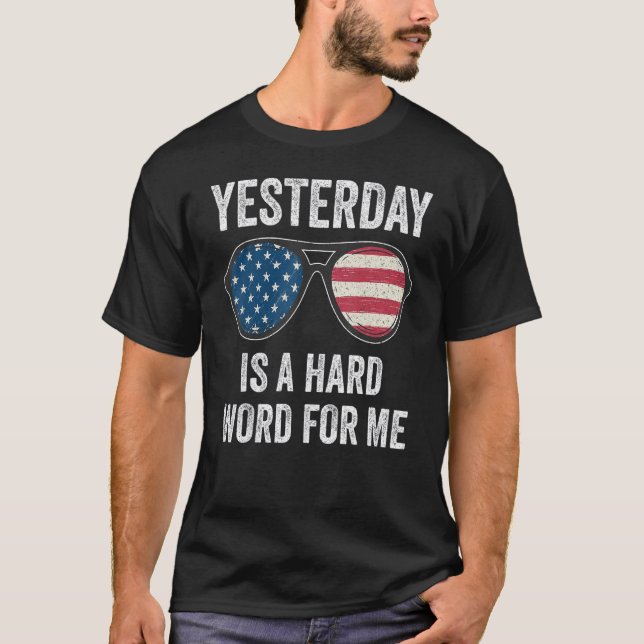 Yesterday Is A Hard Word For Me  Usa Flag Sunglass T-Shirt (Front)