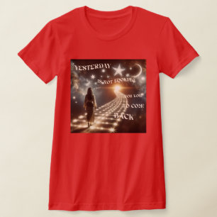 YESTERDAY ISN'T LOOKING FOR YOU T-Shirt