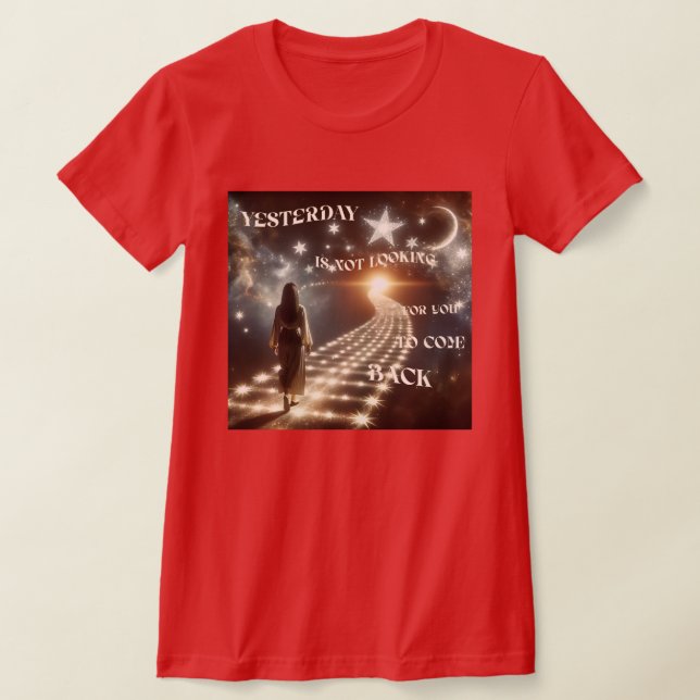 YESTERDAY ISN'T LOOKING FOR YOU T-Shirt (Laydown)